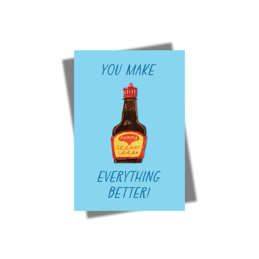 GREETING CARD: Mommy-You Make Everything Better