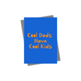 GREETING CARD: Cool Dads Have Cool Kids