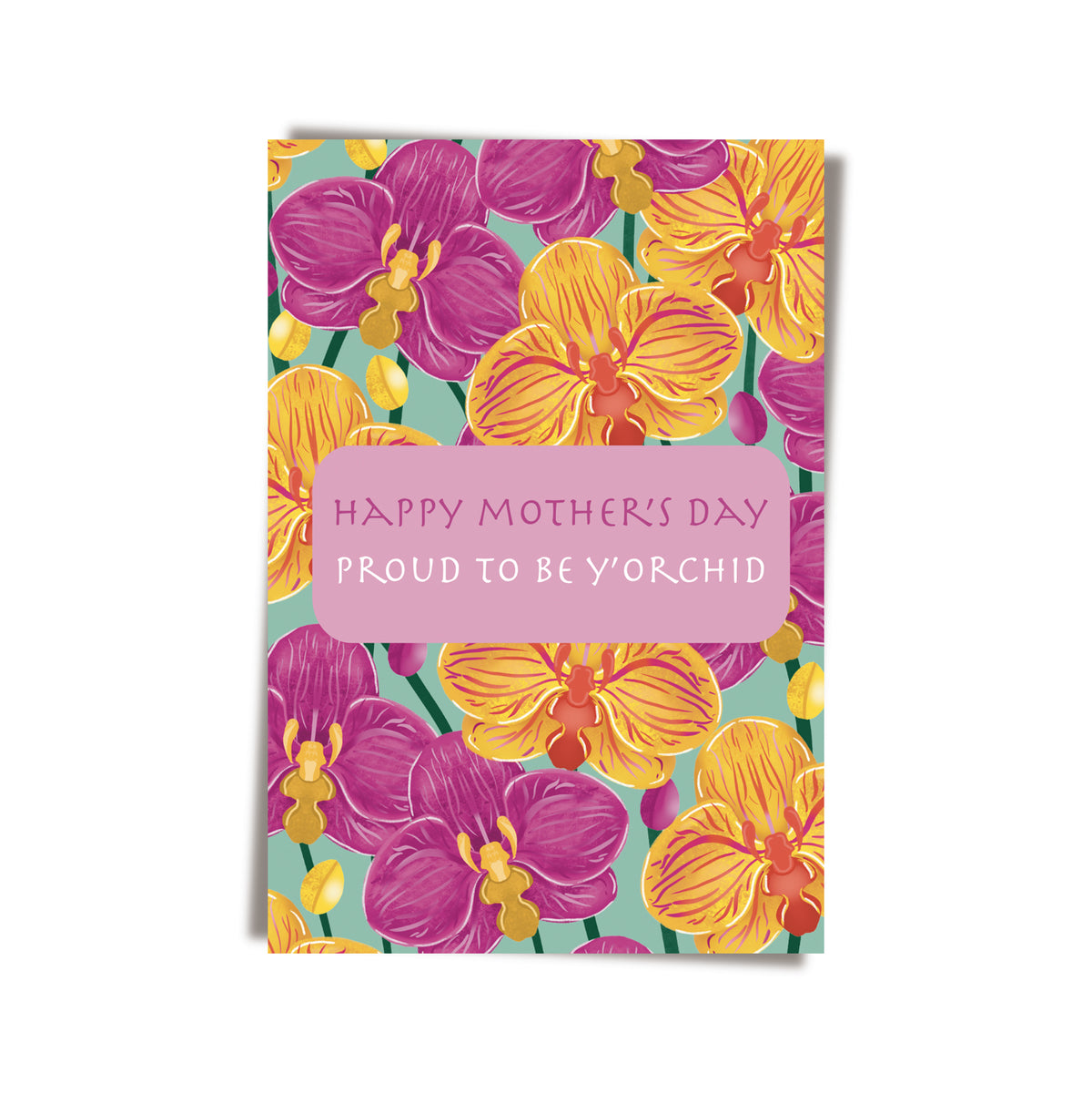 GREETING CARD: MOTHER'S DAY - PROUD TO BE Y'ORCHID